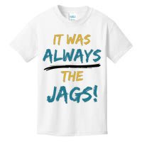 It Was Always The Jaguars Jags Kids T-Shirt