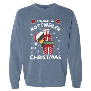 I Want A Rottweiler For Christmas Cute Dogs Great Gift Garment-Dyed Sweatshirt