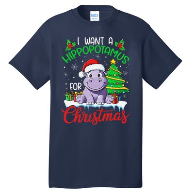 I Want A Hippopotamus For Christmas Xmas Hippo Lover Funny Tall T-Shirt