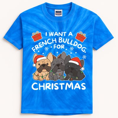 I Want An French Bulldog For Christmas Cute Dogs Gift Kids Tie-Dye T-Shirt