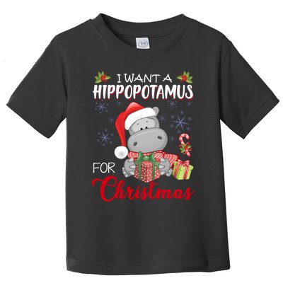 I Want A Hippopotamus For Christmas Xmas Hippo Toddler T-Shirt