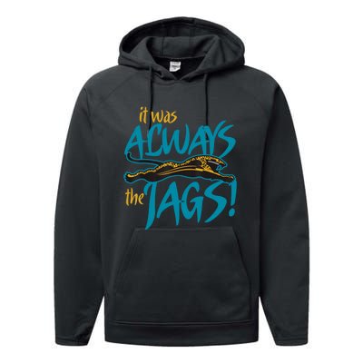 It Was Always The Jaguars Performance Fleece Hoodie