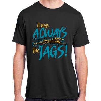 It Was Always The Jaguars Adult ChromaSoft Performance T-Shirt