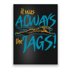 It Was Always The Jaguars Poster