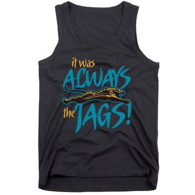 It Was Always The Jaguars Tank Top