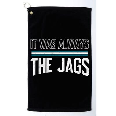 It Was Always The Jags Stripes Golf Towel