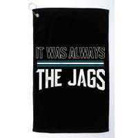 It Was Always The Jags Stripes Golf Towel