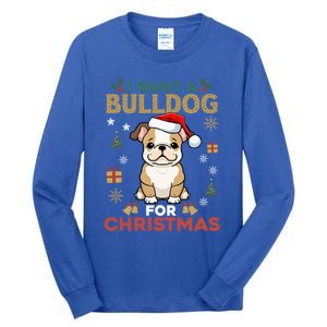 I Want A Bulldog For Christmas Cute Dog Lover Family Pajama Gift Tall Long Sleeve T-Shirt