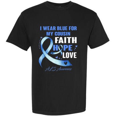 I Wear Blue For My Cousin Als Awareness Faith Hope Love Garment-Dyed Heavyweight T-Shirt