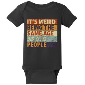 ItS Weird Being The Same Age As Old People Retro Baby Bodysuit