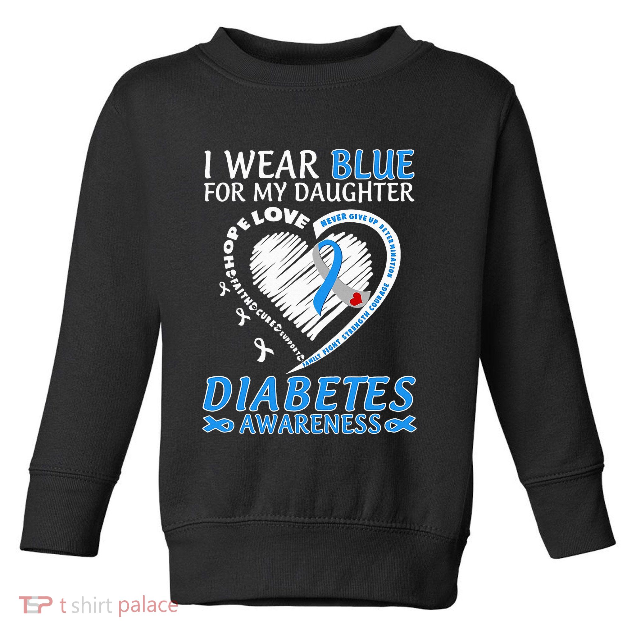 I Wear Blue For My Daughter Diabetes Awareness Blue Ribbon Toddler Sweatshirt