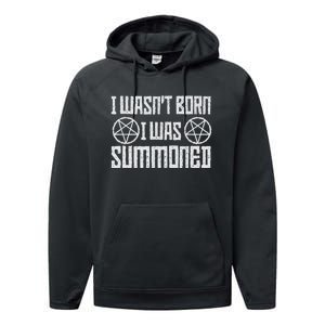 I WasnT Born I Was Summoned Funny Goth Demonic Humor Performance Fleece Hoodie