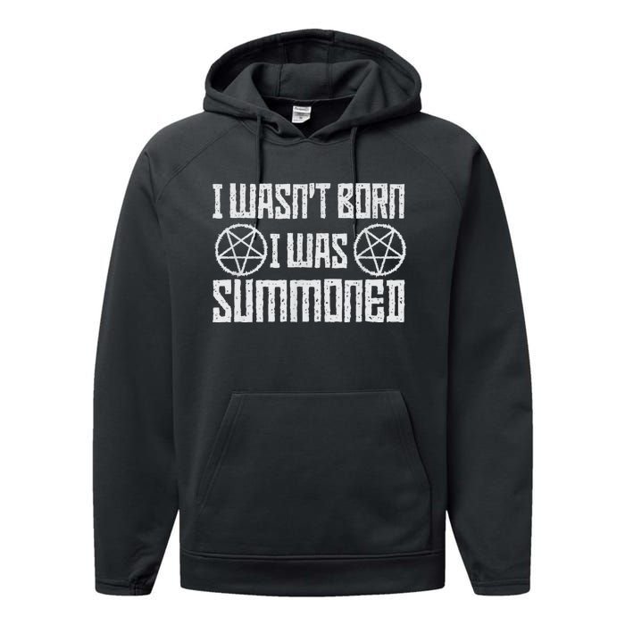 I WasnT Born I Was Summoned Funny Goth Demonic Humor Performance Fleece Hoodie