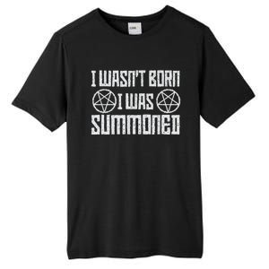 I WasnT Born I Was Summoned Funny Goth Demonic Humor Tall Fusion ChromaSoft Performance T-Shirt