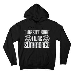 I WasnT Born I Was Summoned Funny Goth Demonic Humor Tall Hoodie