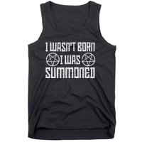 I WasnT Born I Was Summoned Funny Goth Demonic Humor Tank Top