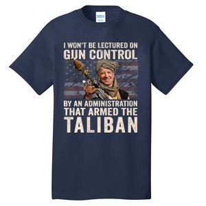 I Won't Be Lectured On Gun Control Shirt Funny Biden Taliban Tall T-Shirt