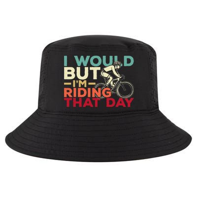 I Would But I’m Riding That Day For Cyclist Or Biking Lover Cool Comfort Performance Bucket Hat