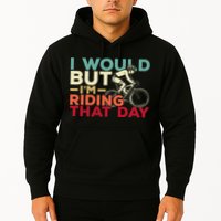 I Would But I’m Riding That Day For Cyclist Or Biking Lover Hoodie