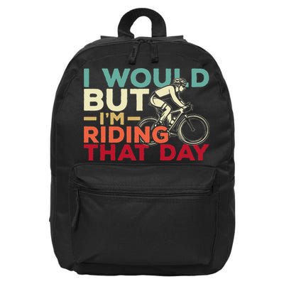 I Would But I’m Riding That Day For Cyclist Or Biking Lover 16 in Basic Backpack