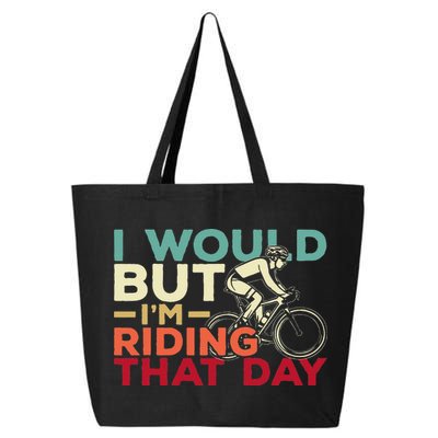I Would But I’m Riding That Day For Cyclist Or Biking Lover 25L Jumbo Tote