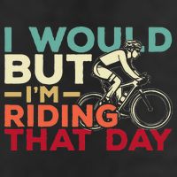 I Would But I’m Riding That Day For Cyclist Or Biking Lover Golf Towel