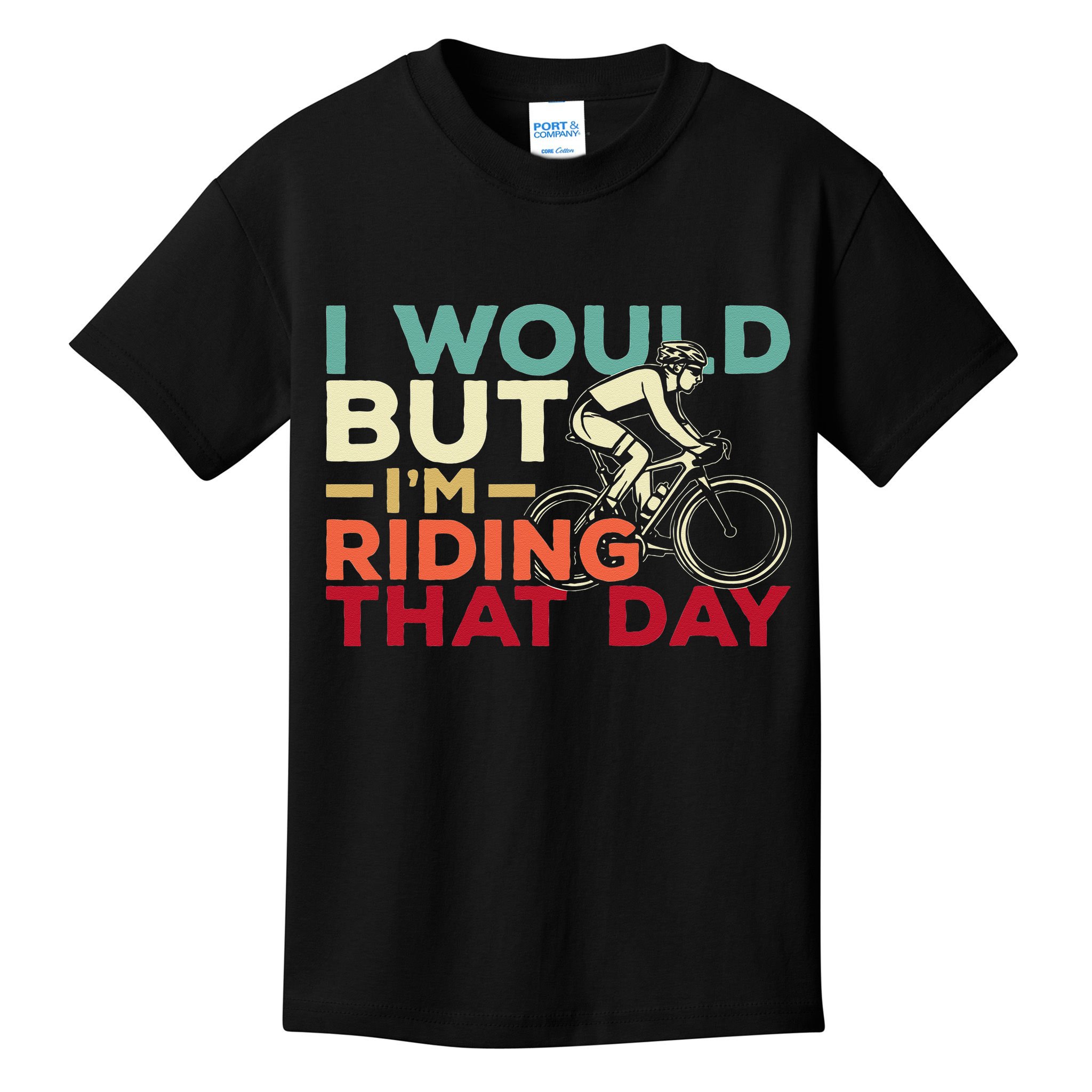 I Would But I’m Riding That Day For Cyclist Or Biking Lover Kids T-Shirt