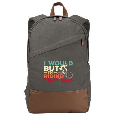 I Would But I’m Riding That Day For Cyclist Or Biking Lover Cotton Canvas Backpack
