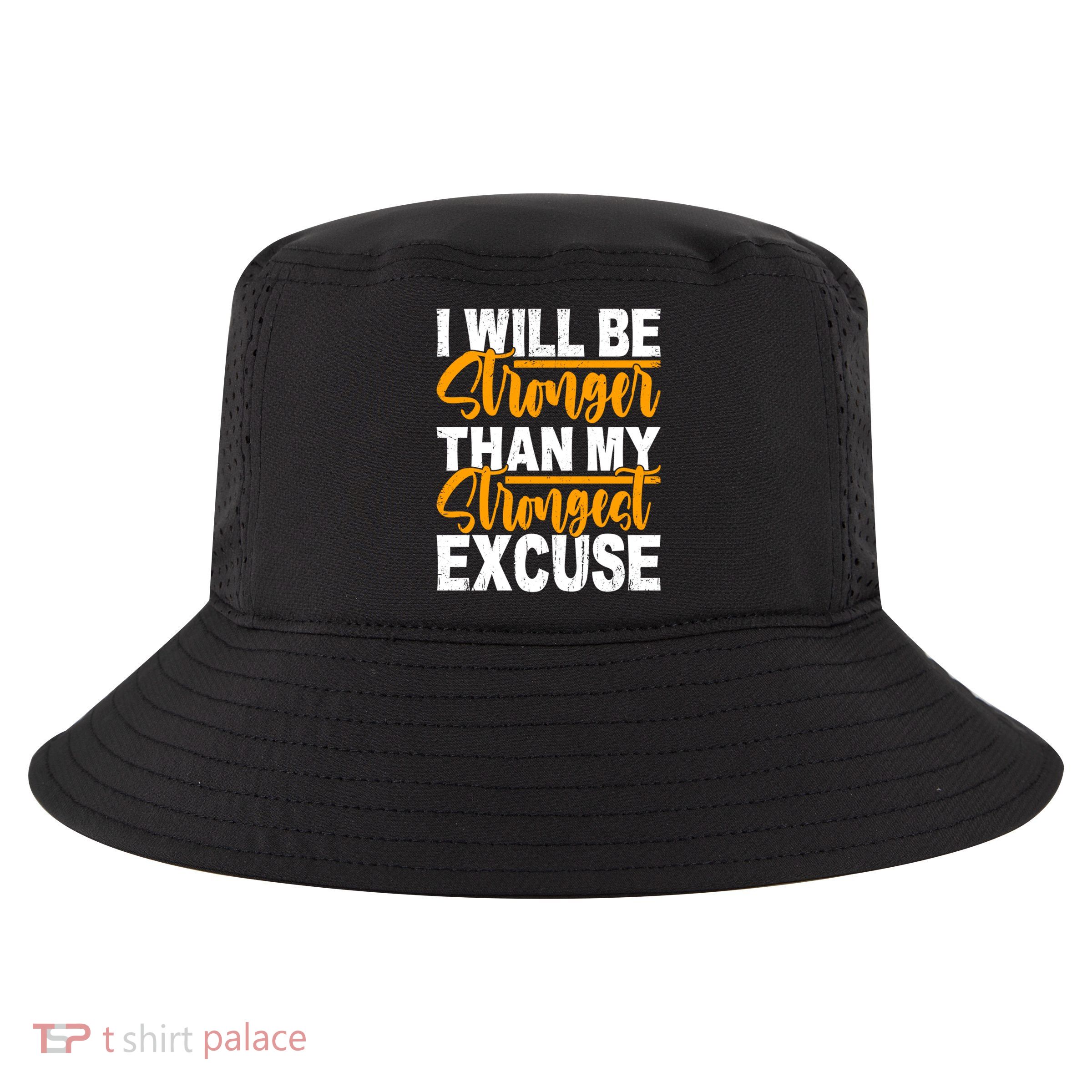 I Will Be Stronger Than My Strongest Excuse Growth Mindset Gift Cool Comfort Performance Bucket Hat
