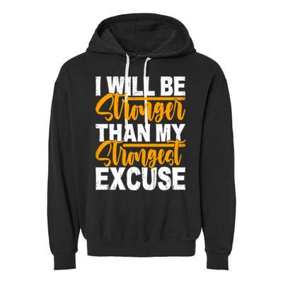 I Will Be Stronger Than My Strongest Excuse Growth Mindset Gift Garment-Dyed Fleece Hoodie