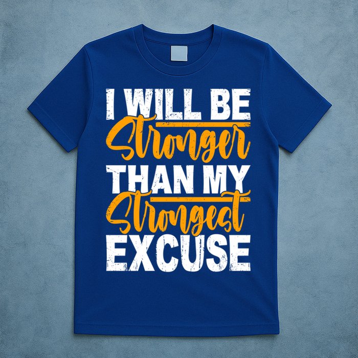 I Will Be Stronger Than My Strongest Excuse Growth Mindset Gift T-Shirt