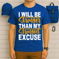 I Will Be Stronger Than My Strongest Excuse Growth Mindset Gift T-Shirt