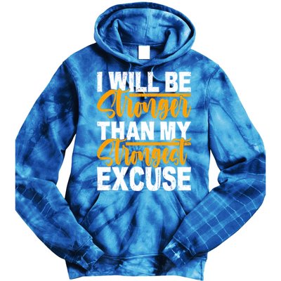 I Will Be Stronger Than My Strongest Excuse Growth Mindset Gift Tie Dye Hoodie