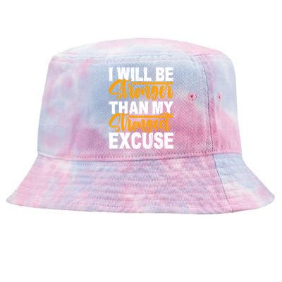 I Will Be Stronger Than My Strongest Excuse Growth Mindset Gift Tie-Dyed Bucket Hat