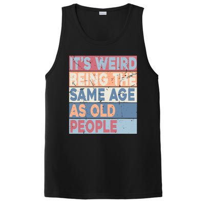 Its Weird Being The Same Age As Old People Retro Sarcastic PosiCharge Competitor Tank