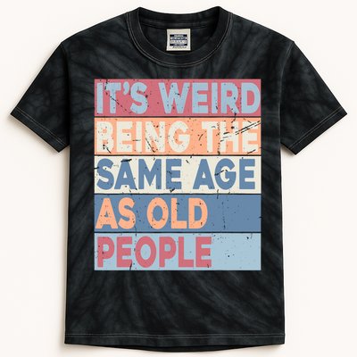 Its Weird Being The Same Age As Old People Retro Sarcastic Kids Tie-Dye T-Shirt