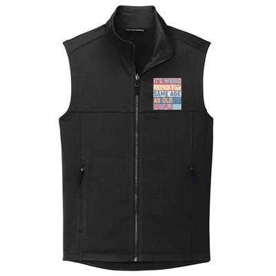 Its Weird Being The Same Age As Old People Retro Sarcastic Collective Smooth Fleece Vest