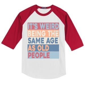 Its Weird Being The Same Age As Old People Retro Sarcastic Kids Colorblock Raglan Jersey