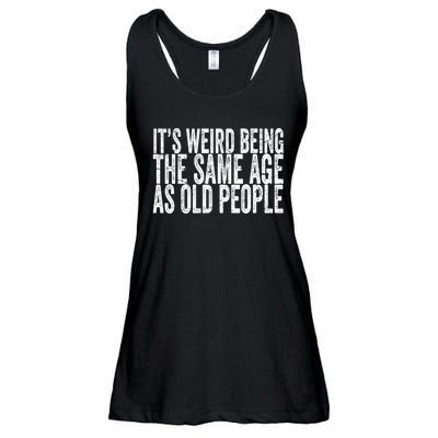 Its Weird Being The Same Age As Old People Retro Sarcastic Ladies Essential Flowy Tank