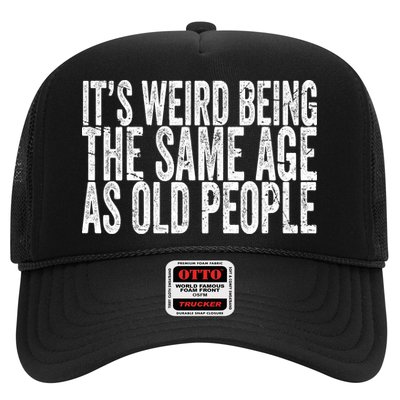 Its Weird Being The Same Age As Old People Retro Sarcastic Trucker Hat
