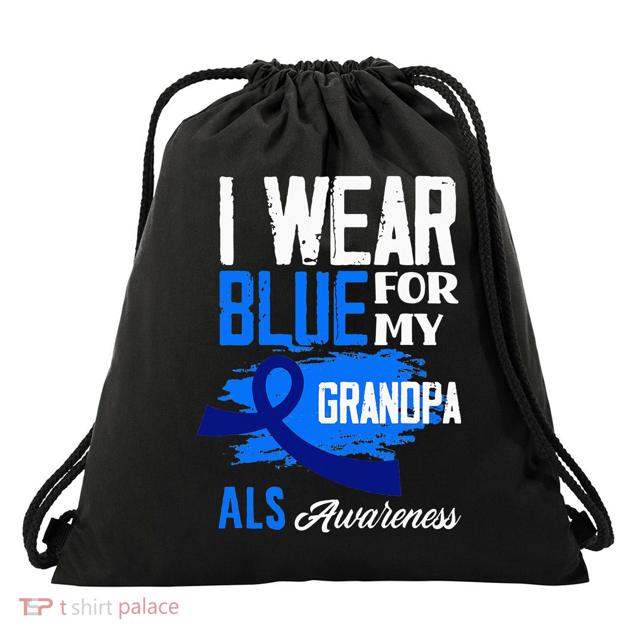 I Wear Blue For My Grandpa Support ALS Awareness Drawstring Bag