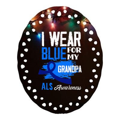 I Wear Blue For My Grandpa Support ALS Awareness Ceramic Oval Ornament