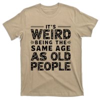 ItS Weird Being The Same Age As Old People Retro Sarcastic T-Shirt