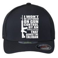 I Won't Be Lectured On Gun Control By An Administration Flexfit Unipanel Trucker Cap