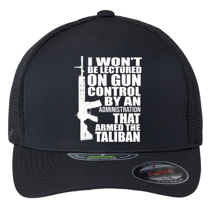 I Won't Be Lectured On Gun Control By An Administration Flexfit Unipanel Trucker Cap