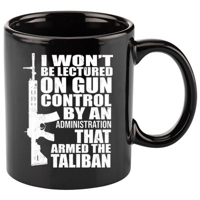 I Won't Be Lectured On Gun Control By An Administration 11oz C Handle Ceramic Mug
