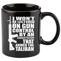 I Won't Be Lectured On Gun Control By An Administration 11oz C Handle Ceramic Mug