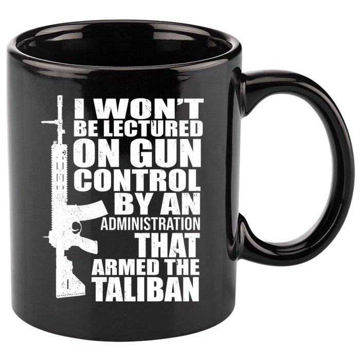 I Won't Be Lectured On Gun Control By An Administration 11oz C Handle Ceramic Mug