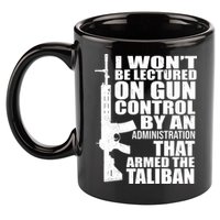I Won't Be Lectured On Gun Control By An Administration 11oz C Handle Ceramic Mug