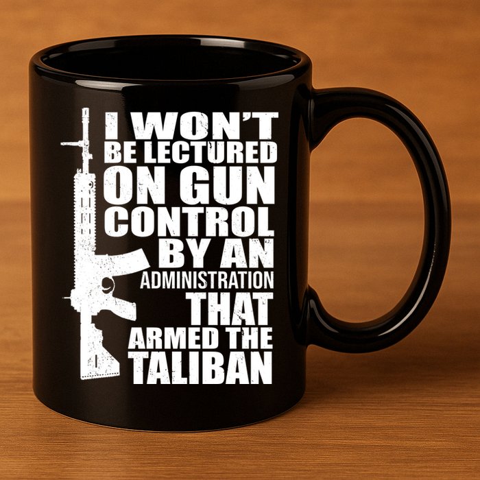 I Won't Be Lectured On Gun Control By An Administration 11oz C Handle Ceramic Mug